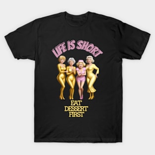 golden girls life is short T-Shirt